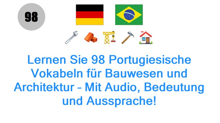 Lernen Sie 98 Portugiesische Vokabeln für Bauwesen und Architektur – Mit Audio, Bedeutung und Aussprache!